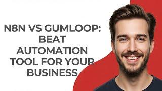 N8N Vs Gumloop: Beat Automation Tool For Your Business - UPDATED!