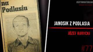 Janosik z Podlasia - Józef Korycki | #77 KRYMINATORIUM