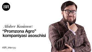 “Promzona Agro” kompaniyasi asoschisi Alisher Kasimov