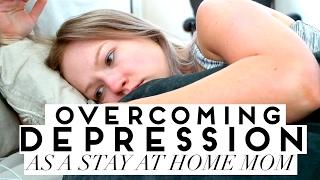 BEST Tips To Overcome Depression As A Stay At Home Mom