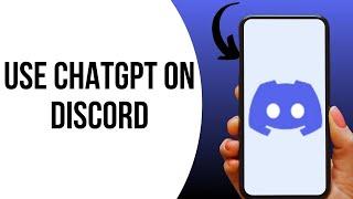 How to Use ChatGPT on Discord ?