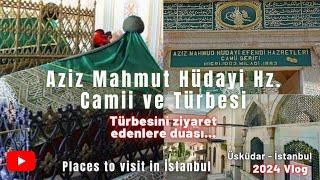 Aziz Mahmut Hüdayi Hz. Camii ve Türbesini ziyaret ettik - Üsküdar İstanbul Gezilecek Yerler 2024