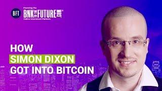 How Simon Dixon got into Bitcoin