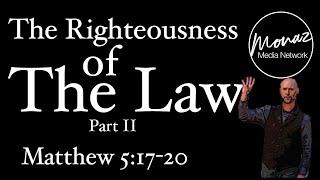 The Rightousness of the law Part 2 | Matthew 5:17-20 | Pastor Mike Keller | Monaz Church