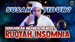 ANDA SULIT TIDUR ?? DENGARKAN INI !! | RUQYAH INSOMNIA