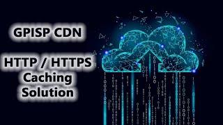 GPISP CDN | HTTP / HTTPS Caching Solution | Real Performance