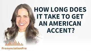 How Long Does it Take to Get an American Accent? | #masteringenglish