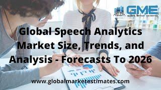 Global Speech Analytics Market Size, Trends, and Analysis - Forecasts To 2026