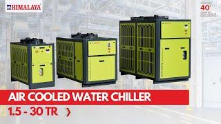 HIMALAYA | AIR COOLED WATER CHILLER  | 1.5TR TO 30 TR  | PROCESS CHILLER | WATER CHILLER  | CHILLER