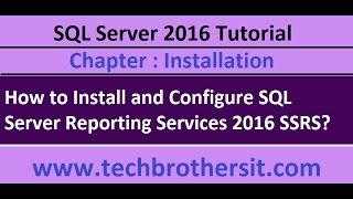 How to Install and Configure SQL Server Reporting Services 2016 SSRS - SQL Server 2016 Tutorial