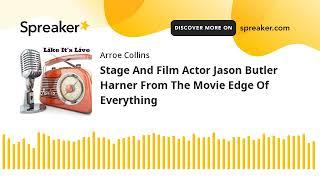 Stage And Film Actor Jason Butler Harner From The Movie Edge Of Everything