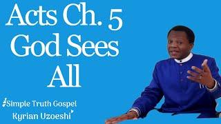 Acts Ch. 5 God Sees All by Kyrian Uzoeshi
