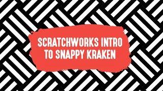ScratchWorks Intro to Snappy Kraken