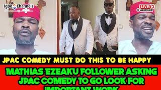 MATHIAS EZEAKU FOLLOWER ASKING JPAC COMEDY TO GO LOOK FOR IMPORTANT WORK