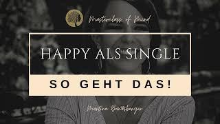 Happy als Single – Wie geht das?