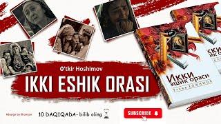 IKKI ESHIK ORASI ROMANI 10 DAQIQADA | 10 Daqiqa kanali