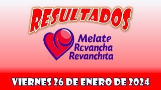 RESULTADO MELATE, REVANCHA, REVANCHITA DEL VIERNES 26 DE ENERO DEL 2024