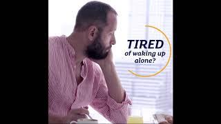 Tired of waking up alone?