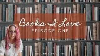 Books I Love - Episode 1