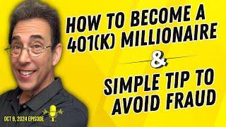 Full Show: How To Become a 401(k) Millionaire and Simple Tip To Avoid Fraud