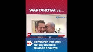 Gempuran Iran Buat Netanyahu Batal Nikahan Anak​nya