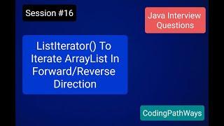 Java Interview questions:#16 How to use ListIterator to iterate ArrayList | Practical Demonstration.