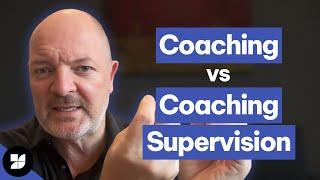  Coaching vs Coaching Supervision - The Key Differences