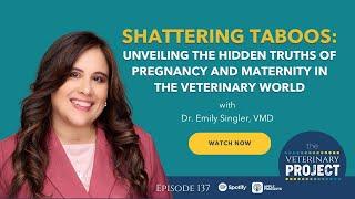 Shattering Taboos: Unveiling the Hidden Truths of Pregnancy and Maternity in The Veterinary World