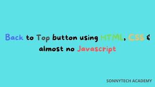 Back to Top button using HTML, CSS & almost no Javascript