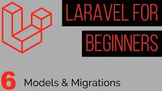 Laravel Tutorial for Beginners : Part 6 - Models and Migrations in Laravel