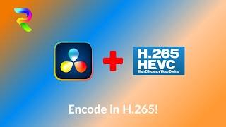 h265 and DaVinci - Less Space and Faster Encoding!