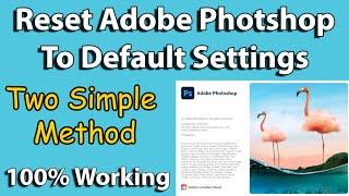 How to Reset Adobe Photoshop to Default Settings 2021 || Two Simple Method