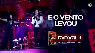 Calcinha Preta - E O Vento Levou #AoVivoEmSalvador DVD Vol.1