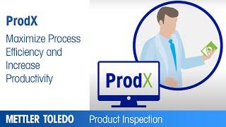 ProdX: Maximize Process Efficiency and Increase Productivity METTLER TOLEDO - EN