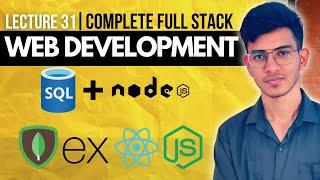 Lecture 31: Backend: Node With SQL | MySQL | MERN Stack | A Complete Full Stack Series