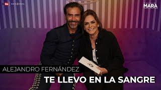 Alejandro Fernández “Esta GIRA se la dedico a MI PADRE” | Mara Patricia Castañeda