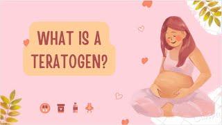 What Is a Teratogen?