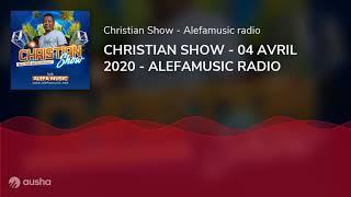 CHRISTIAN SHOW - 04 AVRIL 2020 - ALEFAMUSIC RADIO