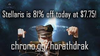 Stellaris 81% off at $7.75 at chrono.gg/HorathDrak & Tutorial Stream for Beginners [Sponsored]