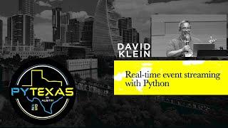 Real-time Event Streaming with Python (Dave Klein) - PyTexas 2023