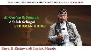 Al-Qur’an Dan Sunnah Adalah Pedoman Hidup : Buya H. Ristawardi Inyiak Marajo