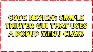 Code Review: Simple tkinter GUI that uses a popup menu class