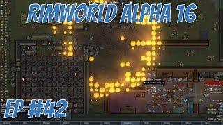 Rimworld alpha 16   - EP 42  - FIREEEEE  -  Rimworld alpha 16 Let's Play