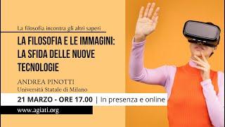 Andrea Pinotti | La filosofia e le immagini: la sfida delle nuove tecnologie