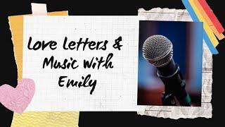 Love Letters And Music With Emily