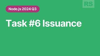 [Node.js 2024 Q3] Task 6 issuance