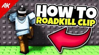 How to Roadkill Clip in Roblox