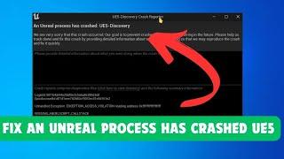 fix an unreal process has crashed ue5