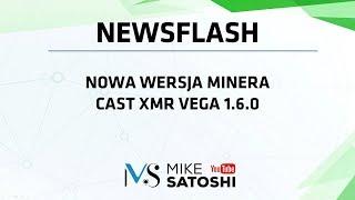 2018.11.09 - Newsflash - nowa wersja minera - Cast XMR Vega 1.6.0