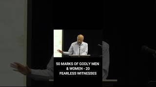 50 Marks of Godly Men & Women - 20 (Fearless Witnesses)